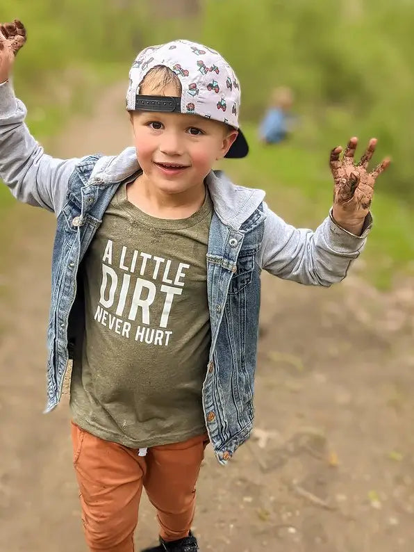 A Little Dirt Never Hurt T Shirt