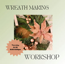 Load image into Gallery viewer, 11.30 Holiday Wreath Making Workshop
